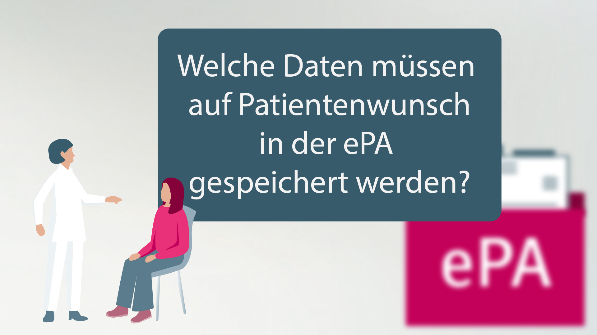 ePA kurz erklärt: Welche Daten müssen Praxen auf Patientenwunsch einpflegen?