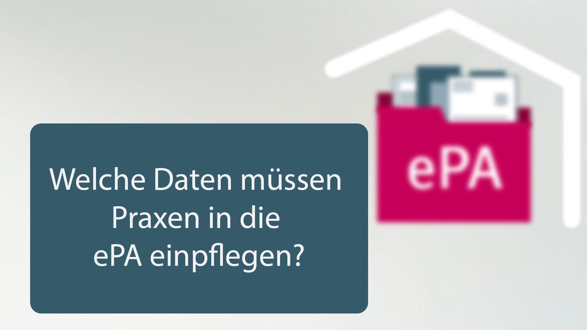 ePA kurz erklärt: Welche Daten müssen Praxen in die ePA einpflegen?